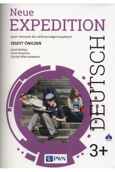 Neue Expedition Deutsch 3+. Zeszyt �wicze�. J�zyk niemiecki dla liceum i technikum. Szko�y ponadgimnazjalne - Dorota Wieruszewska, Irena Nowicka, Jacek Betleja