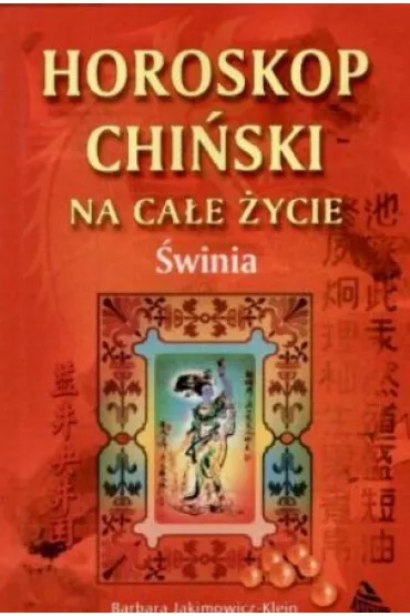 Horoskop chi�ski na ca�e �ycie. �winia - Barbara Jakimowicz-Klein