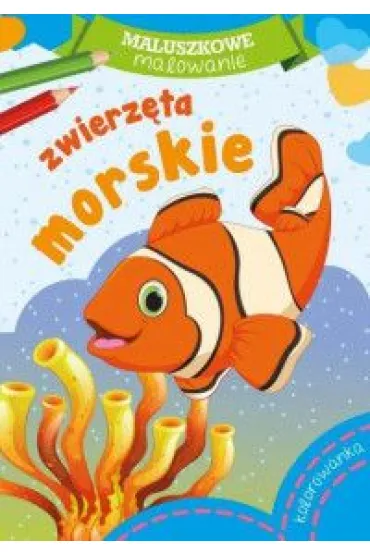 Maluszkowe malowanie. Zwierz�ta morskie