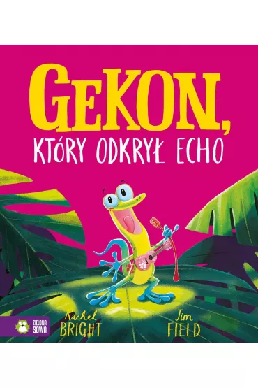 Gekon, kt�ry odkry� echo - Rachel Bright