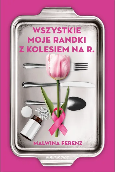 Wszystkie moje randki z kolesiem na R. - Malwina  Ferenz