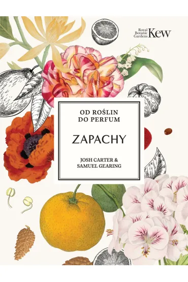 Zapachy. Od ro�lin do perfum - Carter Josh, Samuel  Gearing