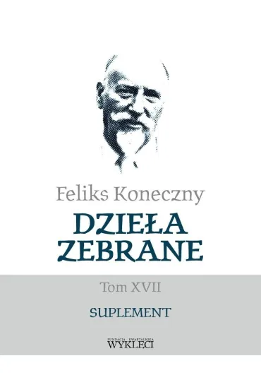 Feliks Koneczny. Dzie�a zebrane T.17 - Feliks Koneczny