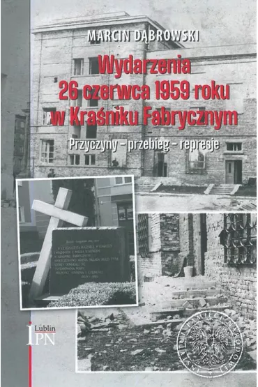Wydarzenia 26 czerwca 1959 roku w Kra�niku.. - Marcin D�browski