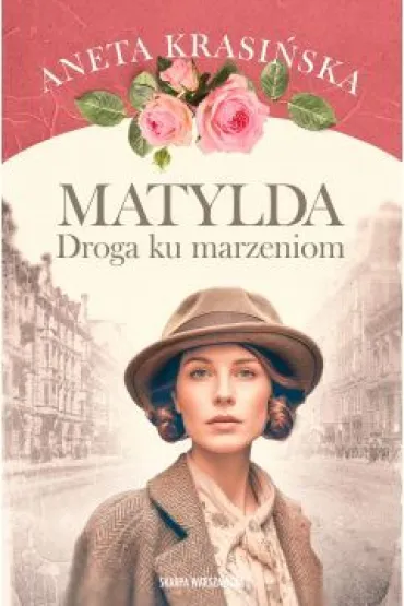 Matylda. Droga ku marzeniom - Aneta Krasi�ska