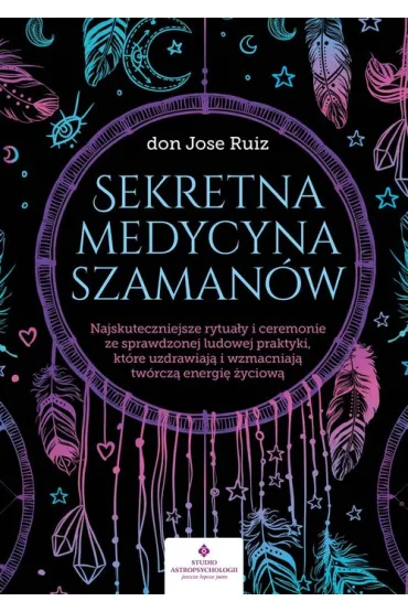Sekretna medycyna szaman�w - Don  Jose Ruiz