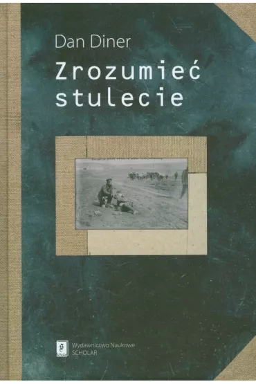 Zrozumie� stulecie - Dan Diner
