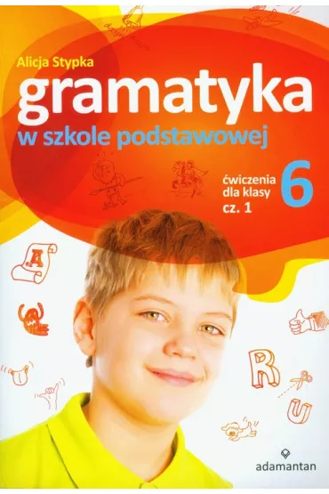 Gramatyka w szko�y podstawowej. �wiczenia dla klasy 6 cz�� 1 - Alicja Stypka