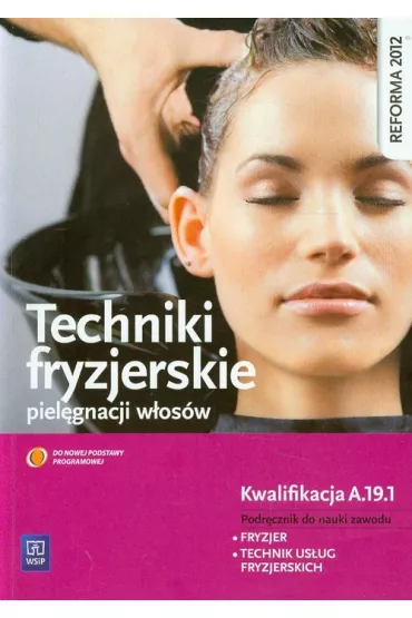 Techniki fryzjerskie piel�gnacji w�os�w. Podr�cznik do nauki zawodu technik us�ug fryzjerskich. Szko�y ponadgimnazjalne - Ma�gorzata Richter, Teresa Kulikowska-Jakubik