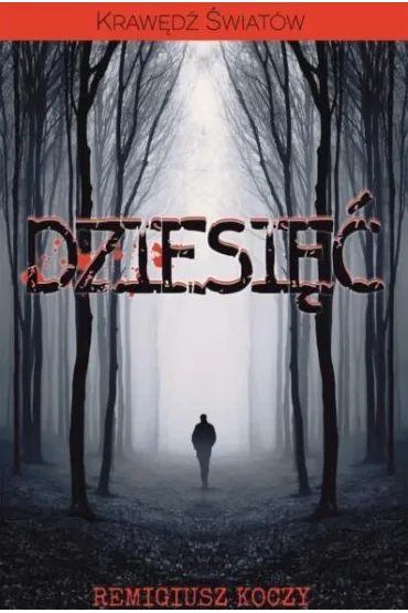 Kraw�d� �wiat�w: Dziesi�� - Remigiusz Koczy