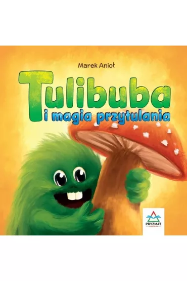 Tulibuba i magia przytulania - Marek  Anio�