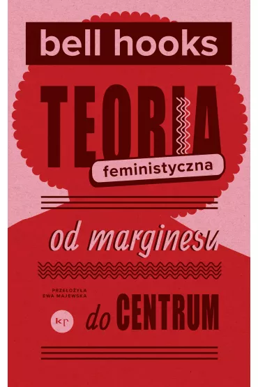 Teoria feministyczna. Od marginesu do centrum - Bell Hooks