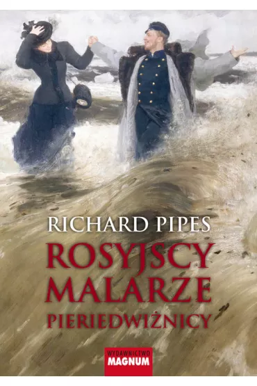 ROSYJSCY MALARZE PIERIDEWIZNICY-MAGN - Richard Pipes