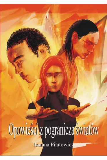 Opowie�ci z pogranicza �wiat�w - Joanna Pi�atowicz