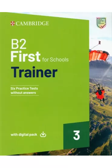 B2 First For Schools Trainer 3. Six Practice Tests without Answers with Digital Pack