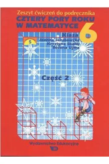 Matematyka SP 6/2 �w cztery pory roku - Bo�ena Ujma, Joanna Janikowska, Krystyna Skalik