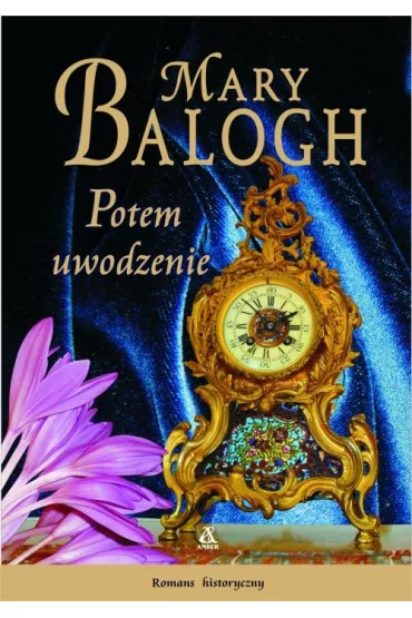 Potem uwodzenie - Mary Balogh