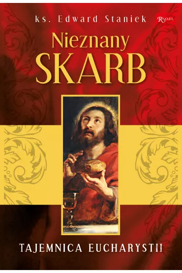 Nieznany skarb tajemnica eucharystii - Edward Staniek