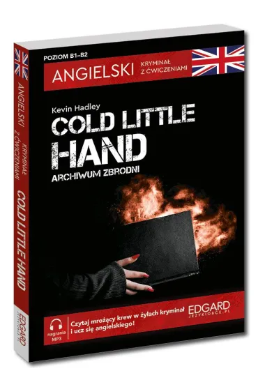 Angielski. Krymina� z �wiczeniami. Cold Little Hand. Archiwum zbrodni - Kevin Hadley