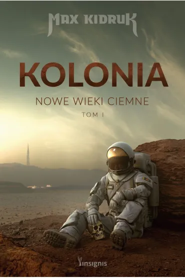 Kolonia. Nowe wieki ciemne. Tom 1 - Max Kidruk