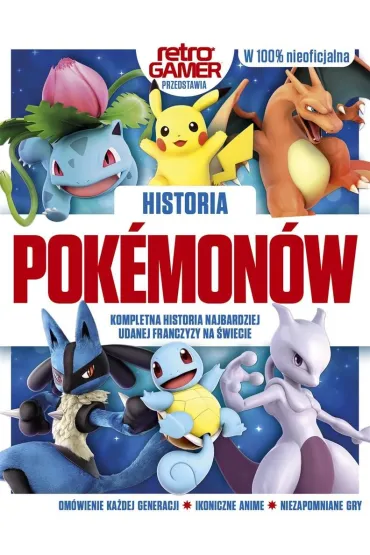 Historia Pokemon�w. Kompletna historia najbardziej udanej franczyzy na �wiecie - Drew Sleep, Jon White