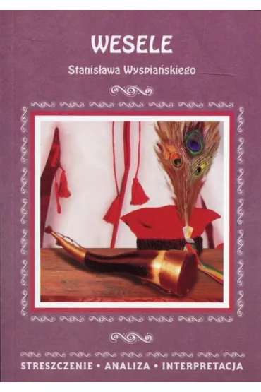 Streszczenia - Wesele  LITERAT - Malec Wioleta