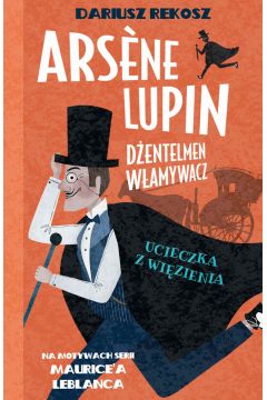 eBook Ucieczka z wizienia. Arsene Lupin - dentelmen wamywacz. Tom 3 mobi epub