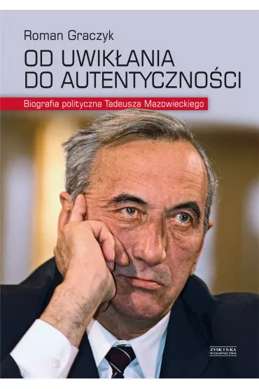 Od Uwiklania Do Autentyczno�cigraczyk Roman. Biogra. Polit. T.mazowiec - Roman Graczyk