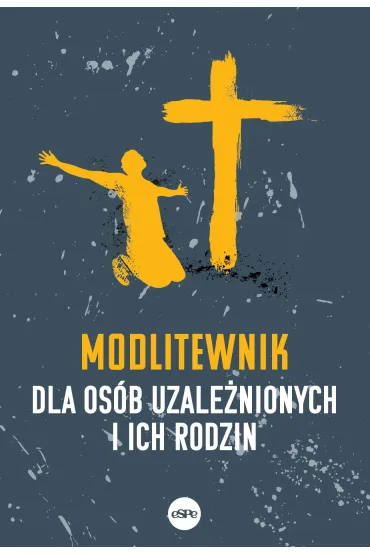 Modlitewnik dla os�b uzale�nionych i ich rodzin - El�bieta Wiater