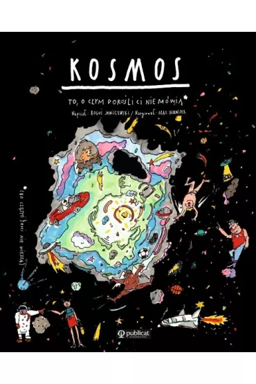 Kosmos. To, o czym doroli Ci nie mwi - Max Skorwider, Bogu Janiszewski