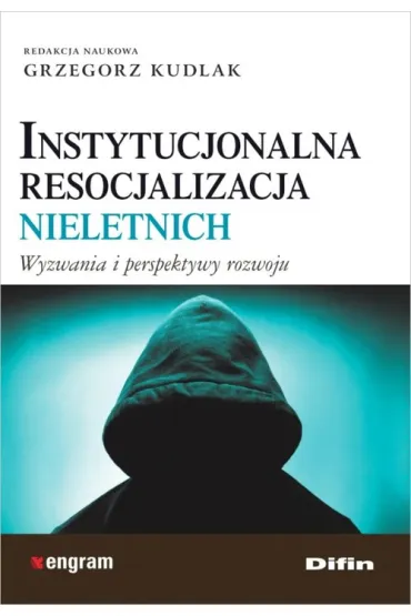 Instytucjonalna resocjalizacja nieletnich - Grzegorz Kudlak