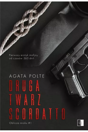 Druga twarz Scordatto. Oblicza mroku. Tom 1 - Agata Polte