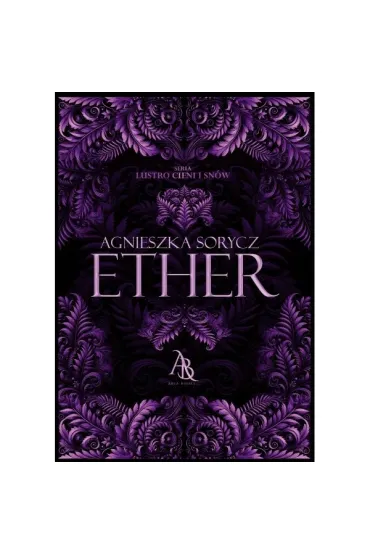 Ether. Lustro Cieni i Sn�w. Tom 1 - Agnieszka Sorycz