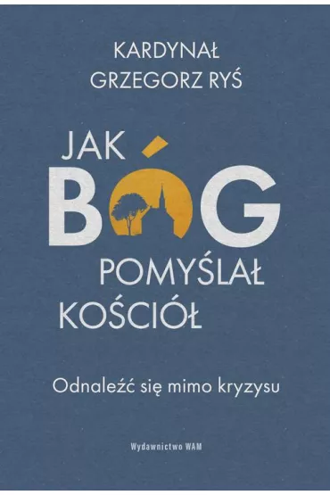 eBook Jak Bg pomyla Koci. Odnale si mimo kryzysu epub - Grzegorz Ry