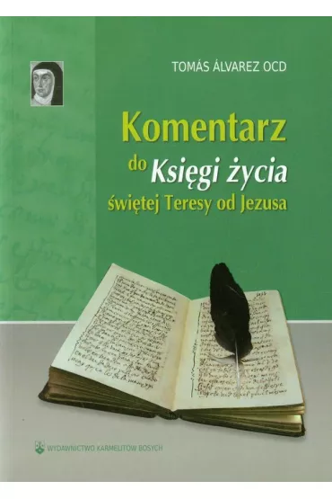 Komentarz do "Ksi�gi �ycia" �w. Teresy od Jezusa - Alvarez Tomas