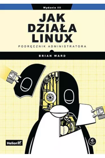 Jak dzia�a Linux. Podr�cznik administratora - Ward Brian