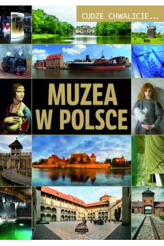 Cudze chwalicie... Muzea w Polsce