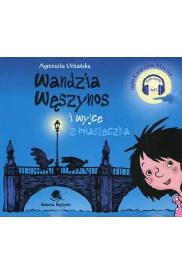 Wandzia W�szynos i wyjce z miasteczka. Audiobook CD - Agnieszka Urba�ska