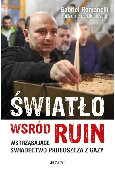 �wiat�o w�r�d ruin. Wstrz�saj�ce �wiadectwo proboszcza z Gazy - Gabriel  Romanelli, Guillaume de Dieuleveult