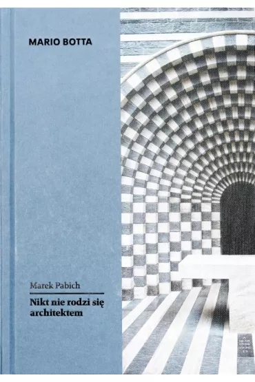 Mario Botta. Nikt nie rodzi si� architektem - Marek  Pabich