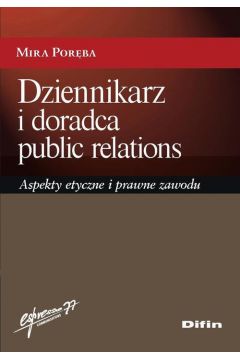 eBook Dziennikarz i doradca public relations. Aspekty etyczne i prawne zawodu pdf