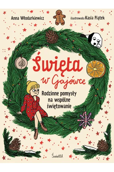 Pakiet: �wi�ty Miko�aj. Misja specjalna, �wi�ta w Gaj�wce. Rodzinne pomys�y na wsp�lne �wi�towanie - Joanna Jagie��o, Anna W�odarkiewicz