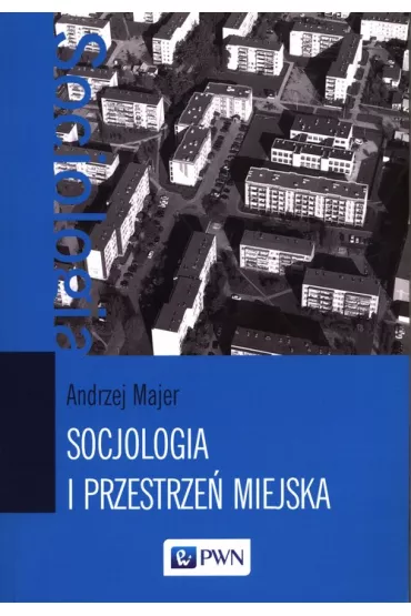 Socjologia i przestrze� miejska - Andrzej Majer