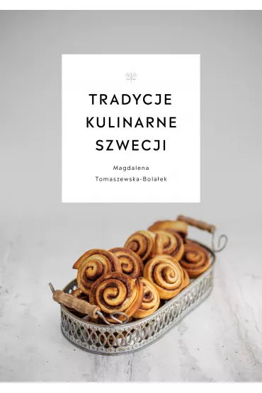 Tradycje kulinarne Szwecji - Magdalena Tomaszewska-Bola�ek