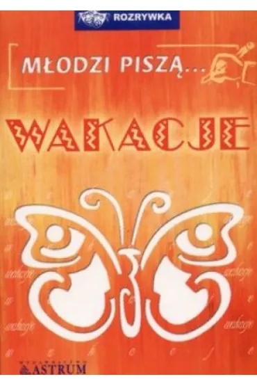 M�odzi pisz�..wakacje - Mlodzi Pisza