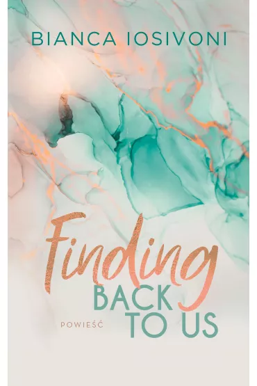 Finding Back to Us. Tom 1 - Bianca Iosivoni