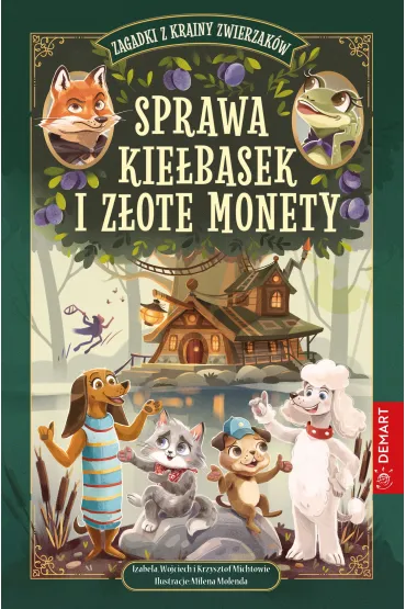 Zagadki z Krainy Zwierzak�w. Sprawa kie�basek i z�ote monety. Seria detektywistyczna - Izabela Michta, Krzysztof  Michta, Wojciech  Michta