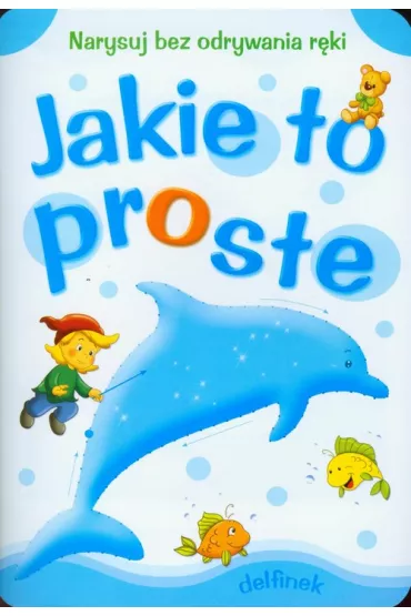 Jakie to proste - Delfinek - Anna Horosin, Sylwia Zaj�czkowska