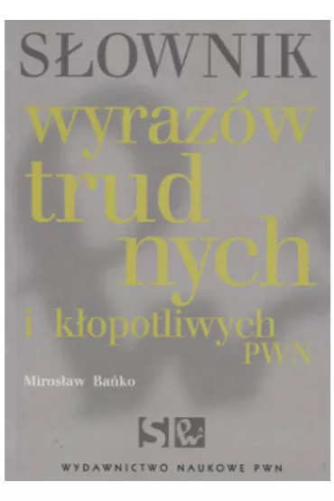 S�ownik wyraz�w trudnych i k�opotliwych PWN - Miros�aw Ba�ko