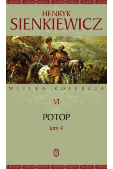 Potop. Cz�� 4. Wielka kolekcja dzie� Henryka Sienkiewicza. Tom 6 - Henryk Sienkiewicz